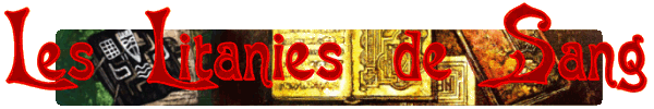 Cliquez pour dcouvrir les Litanies de Sang